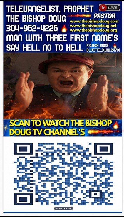 SCAN QR BARCODE LINK TO THE BISHOP DOUG TV CHANNEL'S TELEVANGELIST THE BISHOP DOUG 304 952 4225